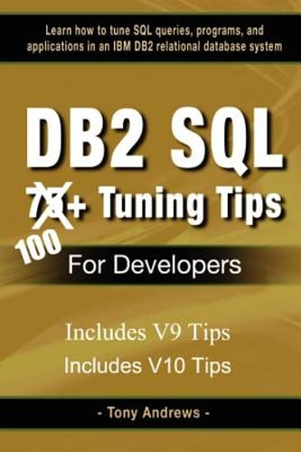 DB2 SQL 75+ Tuning Tips For Developers by Tony Andrews: New