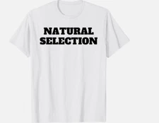 Natural Selection Tee for Unisex T-Shirt, Size S - 5XL Short SLeeve T-Shirt