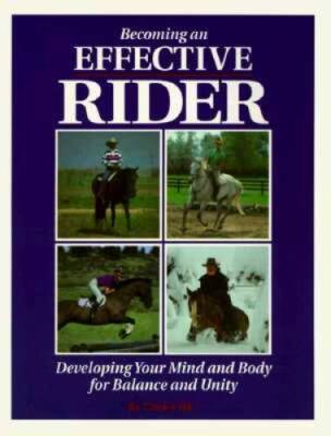 Becoming an Effective Rider: Developing Your Mind and Body for Balan - VERY GOOD
