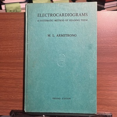 Electrocardiograms A Systematic Method Of Reading Them M. L. Armstrong 