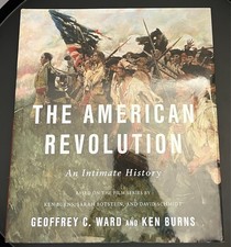 American Revolution : An Intimate History by Ken Burns and Geoffrey C. Ward...