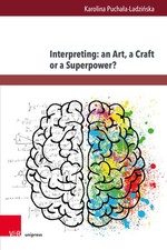 Karolina Puchala-Ladzinska | Interpreting: an Art, a Craft or a Superpower?
