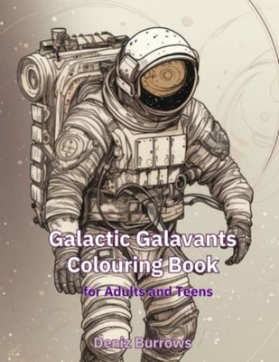 Galactic Galavants Coloring Book An Astronaut and Space -  NEW DENIZ. BURROWS 20