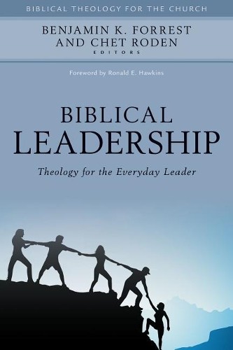 Biblical Leadership  Theology for the Everyday Leader by Ben... - 9780825443916