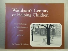 WASHBURN'S CENTURY OF HELPING CHILDREN 1883-1983 Minneapolis, Minnesota, History