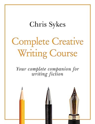 Complete Creative Writing Course: Your complete companion for wr