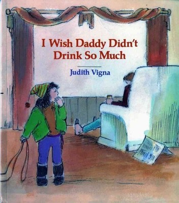 I Wish Daddy Didn't Drink So Much (An..., Vigna, Judith