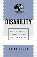 Disability: Living into the Diversity of Christ's Body (Pastoring for Life: The