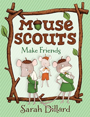 Mouse Scouts: Make Friends - Paperback NEW Dillard, Sarah 09/01/2018