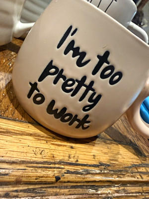 White/Black Ceramic Coffee Mug 12 oz ''I'm Too Pretty to Work'' Novelty