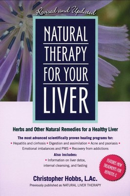 Natural Therapy for Your Liver: Herbs and Other Natural Remedies for a Healt...