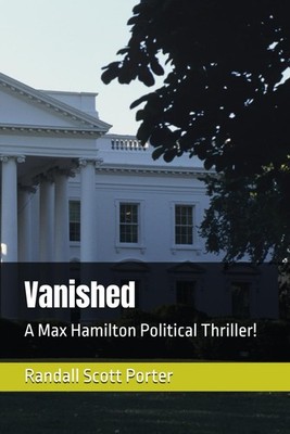 Vanished: A Max Hamilton Political Thriller! (Max Hamilton Thrillers)