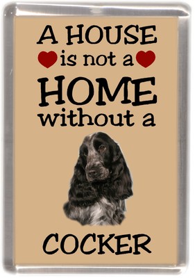 Cocker Spaniel Hund Kühlschrankmagnet ''A HOUSE IS NOT A HOME'' von Starprint