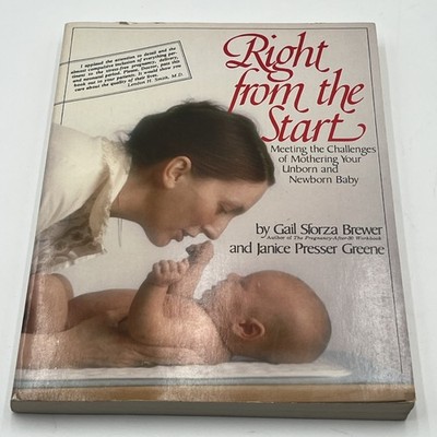 RIGHT FROM THE START: MEETING THE CHALLENGES OF MOTHERING By Gail Sforza Brewer