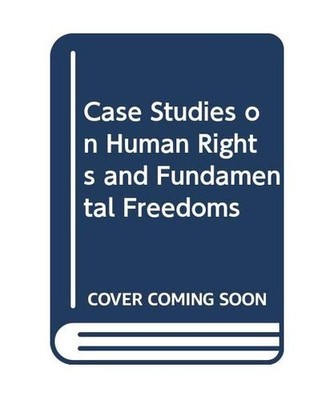 Case Studies on Human Rights and Fundamental Freedoms