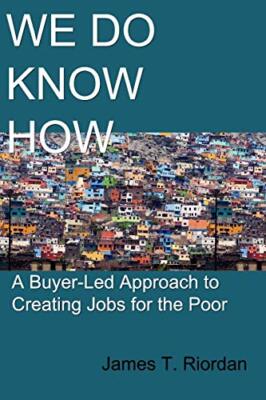 We Do Know How: A Buyer-Led Approach to Creating Jobs for the Poor             