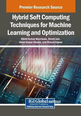 Hybrid Soft Computing Techniques for Machine Learning and Optimization by Nikhil