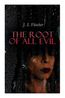 The Root Of All Evil J. S. Fletcher Taschenbuch Kartoniert / Broschiert Englisch