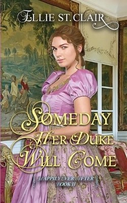 Ellie St Clair Someday Her Duke Will Come (Taschenbuch) Happily Ever After