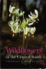 WILDFLOWERS OF THE CENTRAL SOUTH By Thomas E. Hemmerly