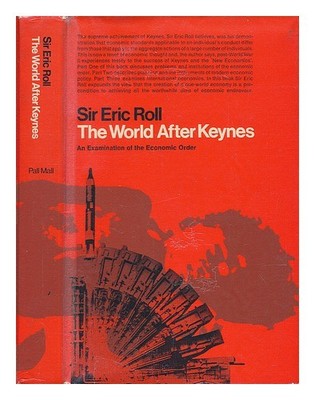 Rolle Von Ipsden, Eric Rolle, Baron (1907 The World After Keynes: An Examination