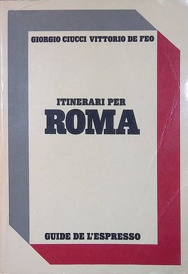 Routen nach Rom - Ciucci Giorgio, De Feo Vittorio - Ed.  l'Espresso, 1985