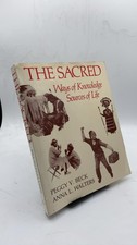 THE SACRED: Ways of Knowledge Sources of Life Peggy V. Beck and Anna L. Walte...