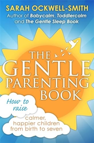 Sarah Ockwell-Smith - Gentle Parenting Book How to raise calmer hap - A245z