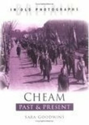 Cheam Past and Present (Past & Presen... By Sara Goodwins, Paperback,Very Good