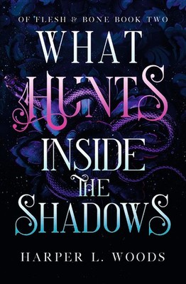 What Hunts Inside the Shadows: your next fantasy romance obsession! (Of Fles...