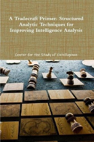 Center for the  A Tradecraft Primer: Structured Analytic Techniques  (Tascabile)