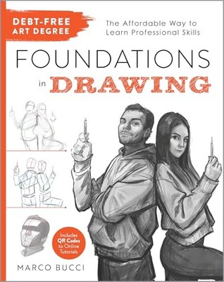 Debt-Free Art Degree: Foundations in Drawing: The Affordable Way to Learn Pr...