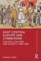 East Central Europe And Communism Politics, Culture, And Society, 1943-1991 Buch