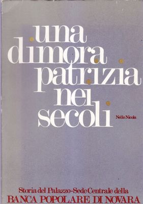 EIN PATRIZISCHES WOHNHAUS IN DEN JAHRHUNDERTEN von Nello Nicola 1978 Volksbank Novara Buch