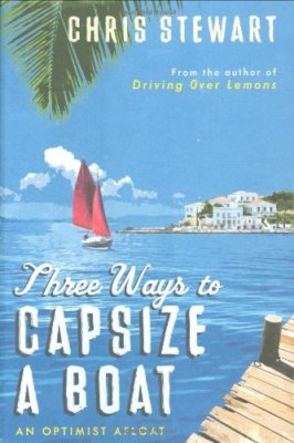 Three Ways to Capsize a Boat: An Optimist Afloat,Chris Stewart