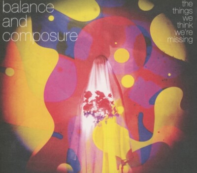 Balance and Composure / The Things We Think We're Missing