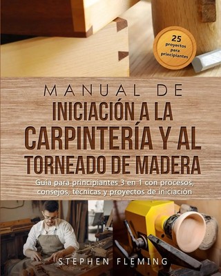 Stephen Fleming | Manual de iniciación a la carpintería y al torneado de madera