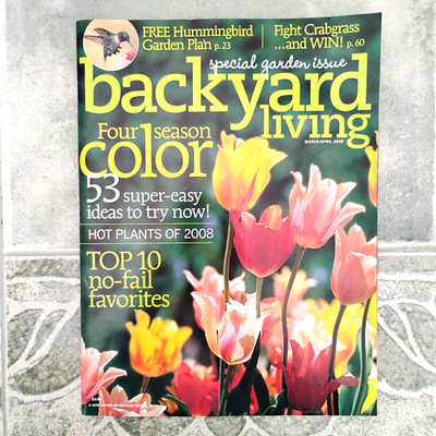 BACKYARD LIVING Magazine 2008 March/April Hummingbird Garden No-fail Favorites