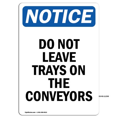 Do Not Leave Trays On The Conveyors OSHA Notice Sign Metal Plastic Decal