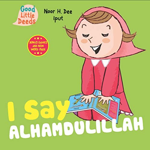 I Say Alhamdulillah (I Say Board Books) By Noor H. Dee,Iput