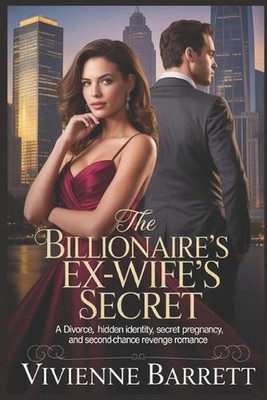 The Billionaire's Ex-Wife's Secret: A Divorce, Hidden Identity, Secret Pregnancy