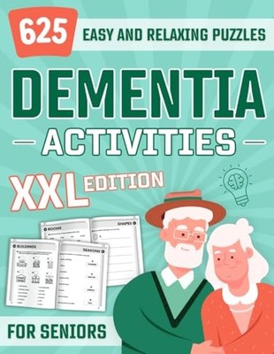 Dementia Activities for Seniors: 625 Easy Activities and Relaxing Logic Puzz...