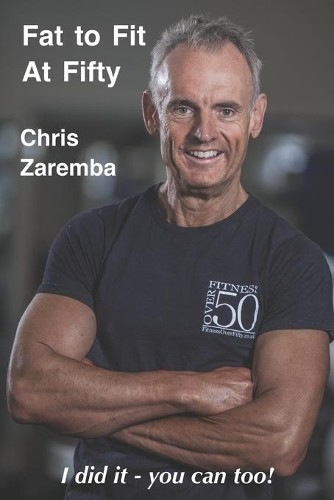 Chris Zaremba Fat to Fit at Fifty (Tascabile)