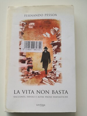 La vita non basta - Fernando Pessoa - Vertigo ed.-2010