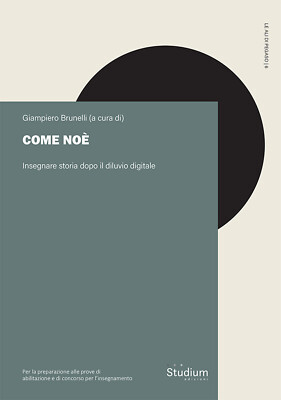 Come Noè. Insegnare storia dopo il diluvio digitale. Per la preparazione a...