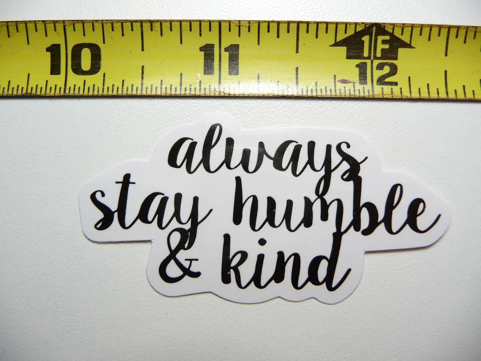 Always Stay Humble And Kind Small Sticker Decal Glossy Motivational Positive