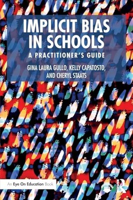 Cheryl Staats - Implicit Bias in Schools   A Practitioner's Guide  - X555z