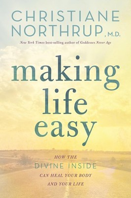 Making Life Easy: How the Divine Inside Can Heal Your Body and Your Life (Pa...