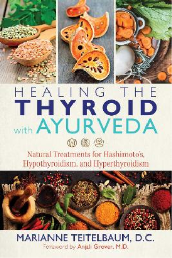Marianne Teitelbaum Healing the Thyroid with Ayurveda (Tascabile)