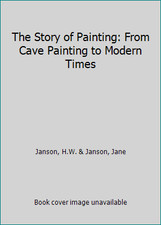 The Story of Painting: From Cave Painting to Modern Times